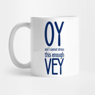 Oy, and I cannot stress this enough, vey! Mug